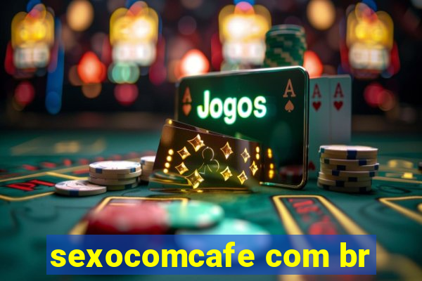 sexocomcafe com br